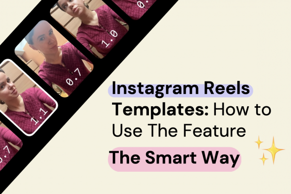 Graphic with text: Instagram Reels Templates how to use the feature the smart way