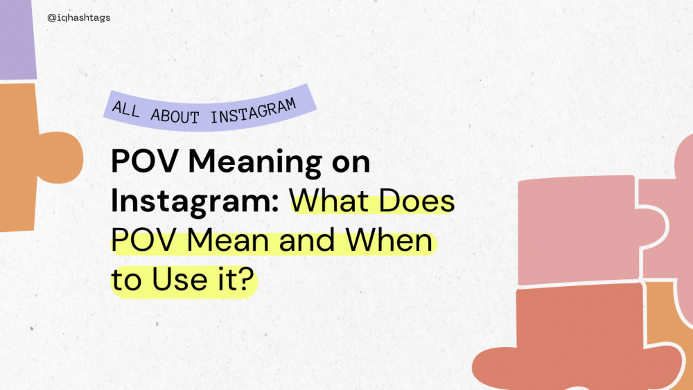 POV Meaning on Instagram: What Does POV Mean and When to Use it?