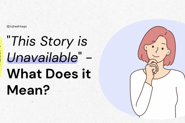 "This Story is Unavailable Instagram" - What Does it Mean?