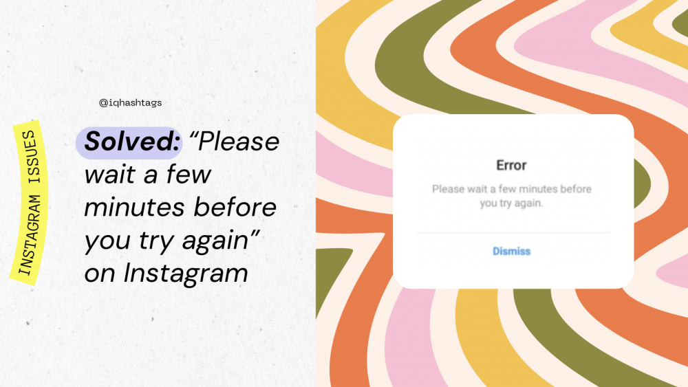 Solved: “Please wait a few minutes before you try again” on Instagram