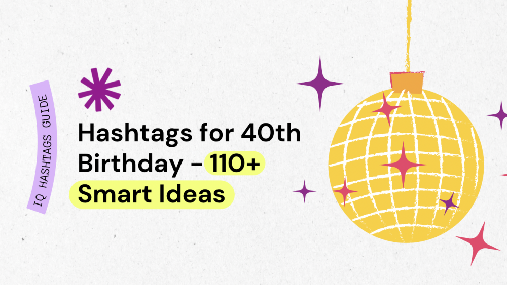 Hashtags for 40th Birthday